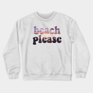 beach please #2 Crewneck Sweatshirt